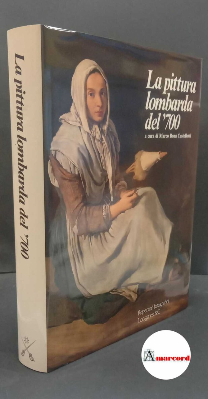 Bona Castellotti, Marco. La pittura lombarda del '700 Milano Longanesi, …