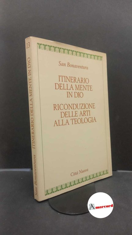 Bonaventura : da Bagnorea. , and Todisco, Orlando. , Martignoni, Silvana. Itinerario della mente in Dio Roma Città nuova, 1995
