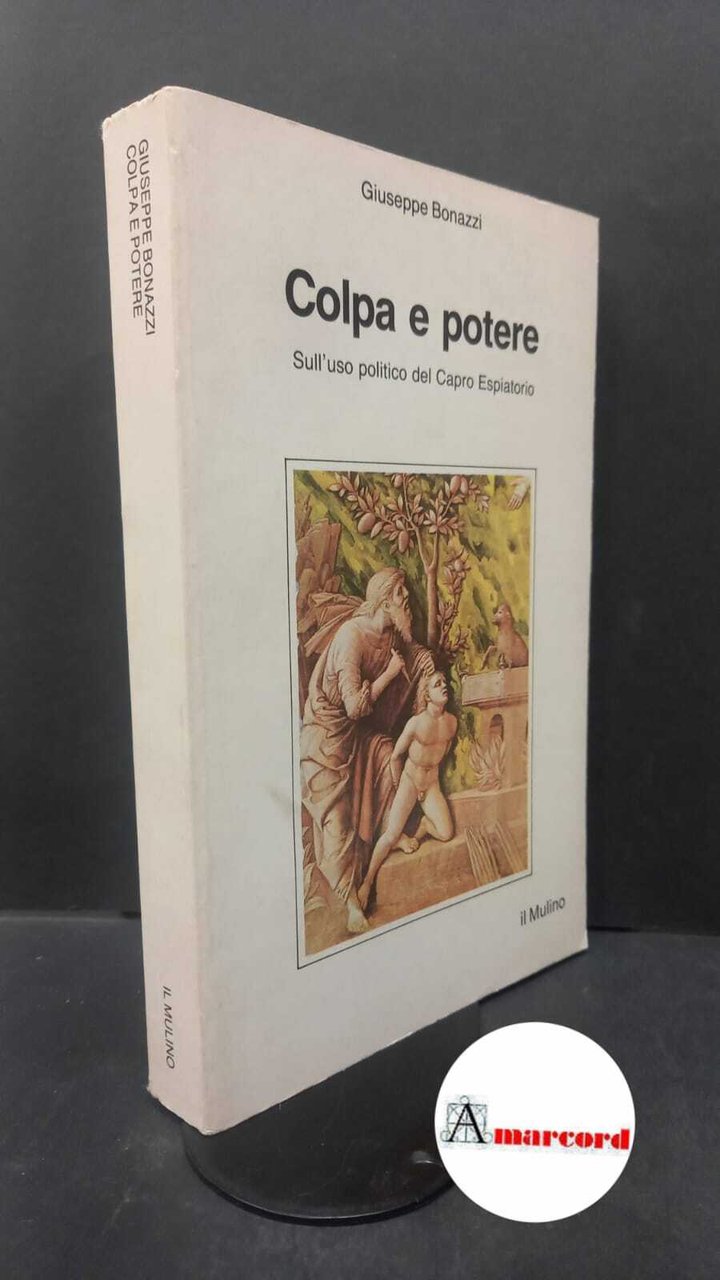 Bonazzi, Giuseppe. Colpa e potere : sull'uso politico del capro …