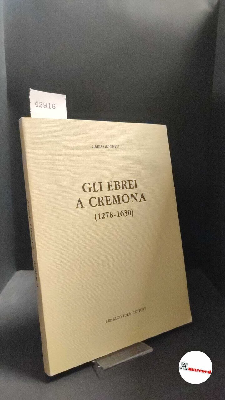 Bonetti, Carlo. �Gli �ebrei a Cremona, 1278-1630 [Sala Bolognese] A. … | Immagine principale