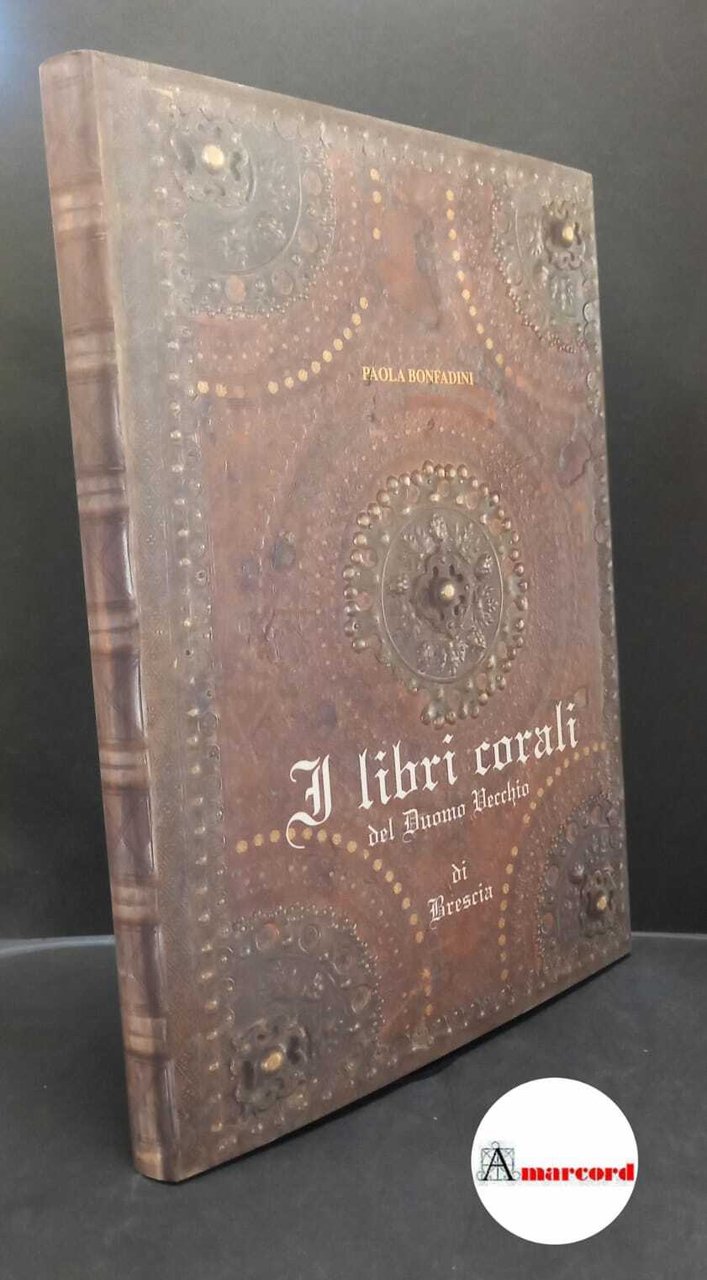 Bonfadini, Paola. �I �libri corali del Duomo Vecchio di Brescia …