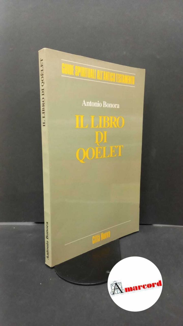 Bonora, Antonio. �Il �libro di Qoèlet Roma Città nuova, 1992
