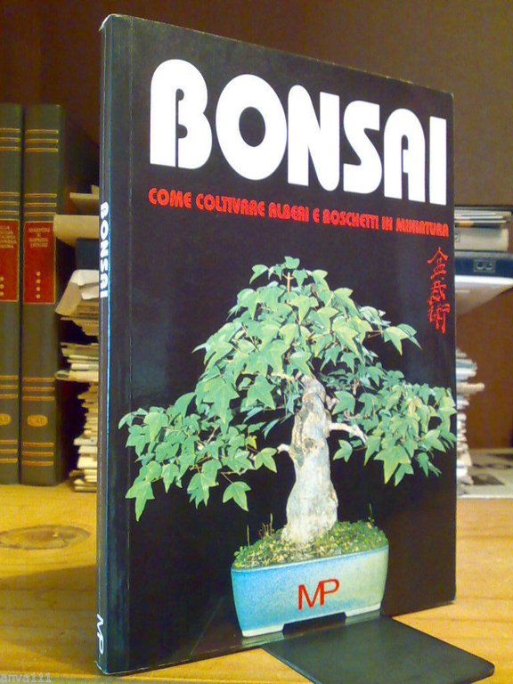 BONSAI / COME COLTIVARE ALBERI E BOSCHETTI IN MINIATURA - 1992