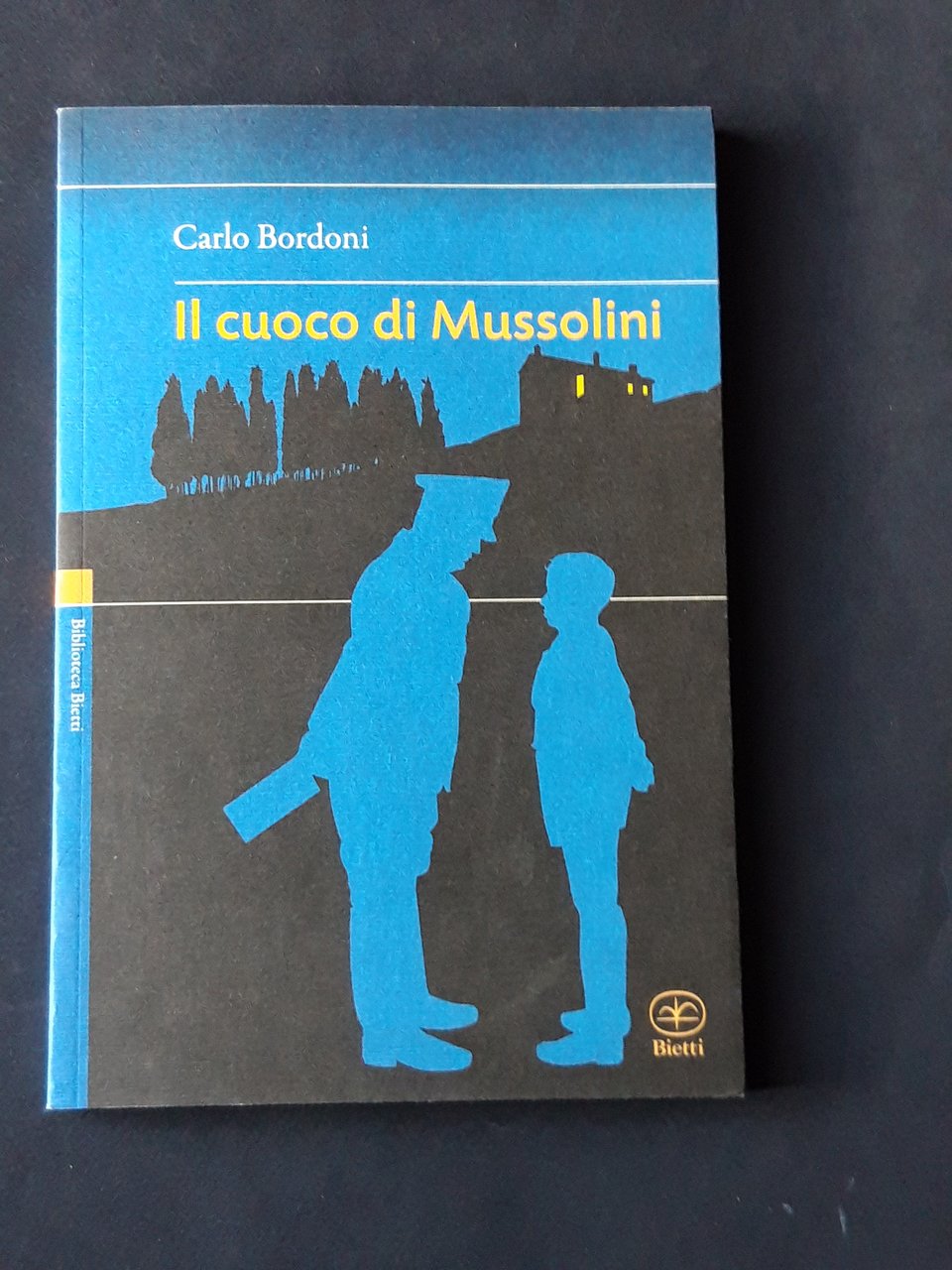 Bordoni Carlo, Il cuoco di Mussolini, Bietti, 2008 - I | Immagine principale