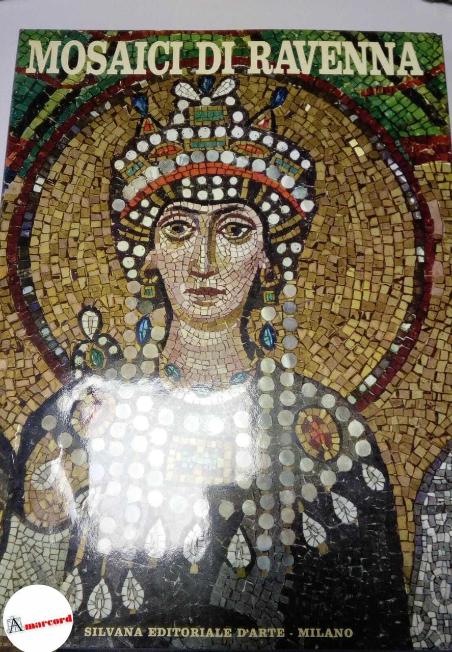 Bovini Giuseppe, Mosaici di Ravenna, Silvana editoriale, 1957.