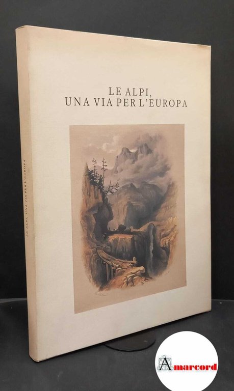 Brockedon, William. Le Alpi, una via per l'Europa : viaggio pittorico ai passi del piccolo e del gran San Bernardo, del Sempione, del Gries, del Gottardo, del San Bernardino e dello Spluga. Anzola d'Ossola Fondazione Arch. Enrico Monti, 1989