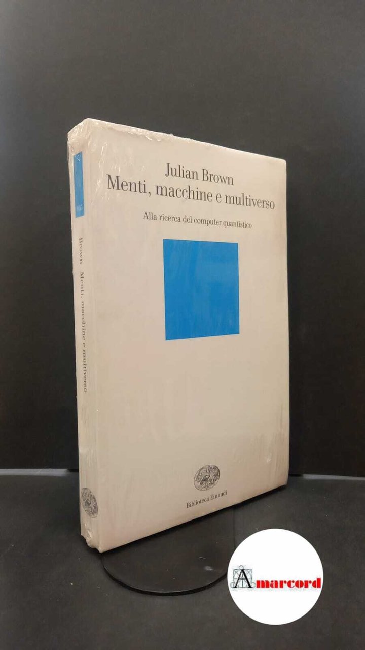 Brown, Julian. , and Frediani, Simonetta. Menti, macchine e multiverso …