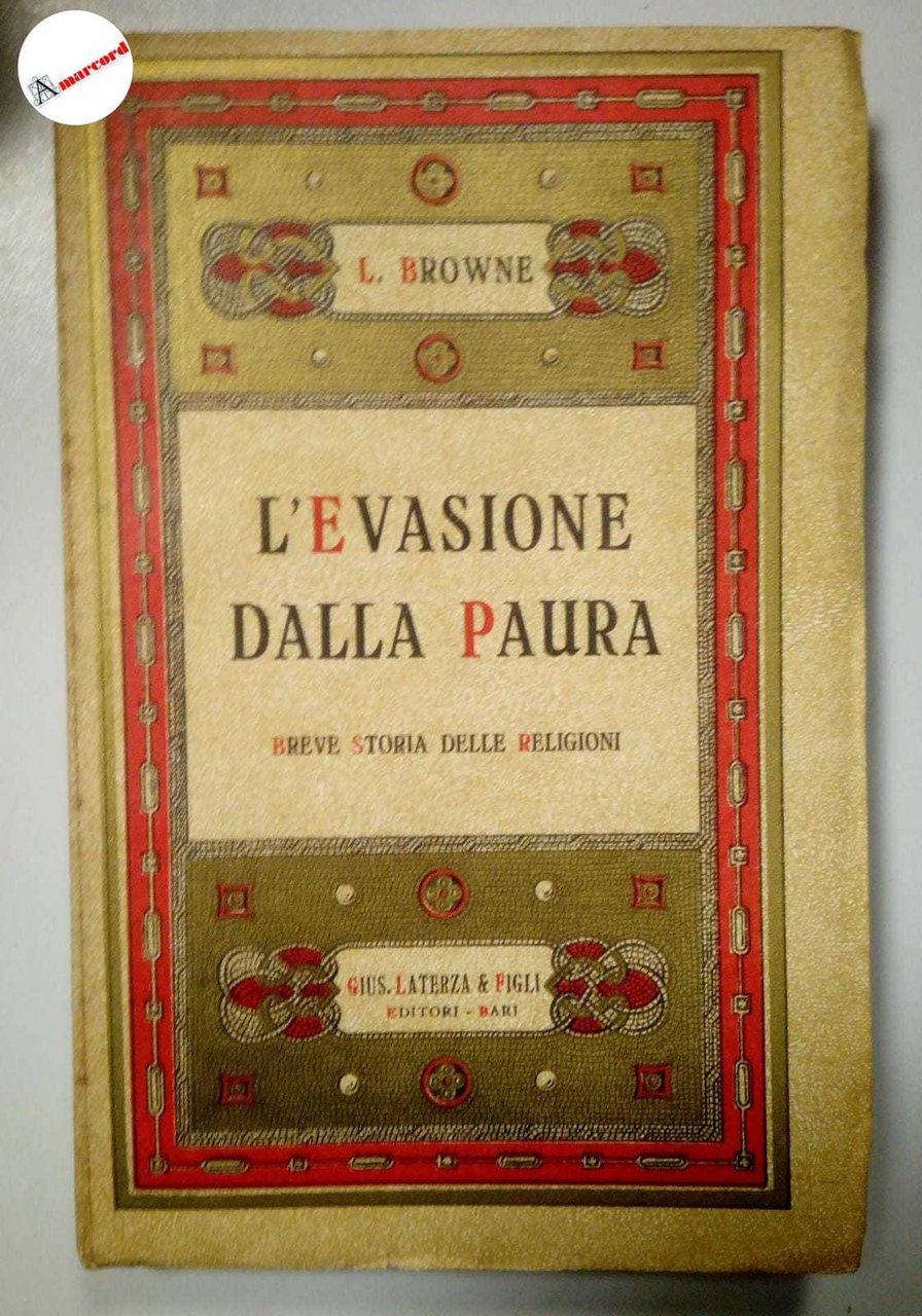 Browne Lewis, L'evasione dalla paura. Breve storia delle religioni., Laterza, …