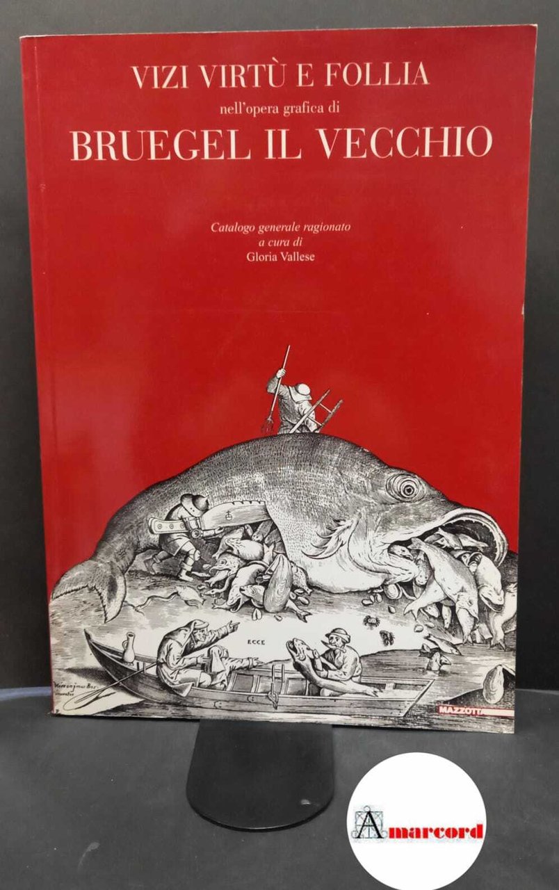 Bruegel, Pieter. , and Vallese, Gloria. Vizi virtù e follia …