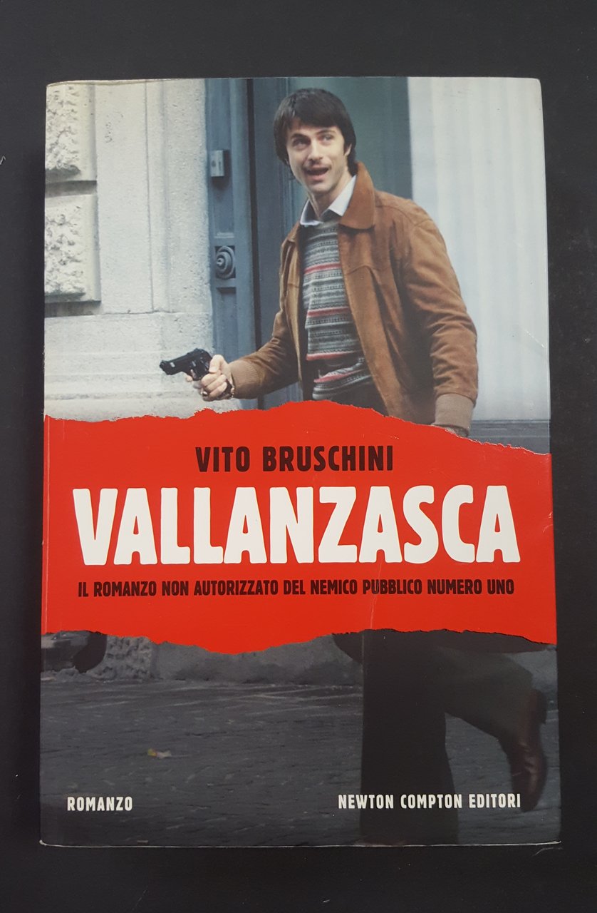 Bruschini Vito. Vallanzasca. Newton Compton Editori. 2011 - I | Immagine principale