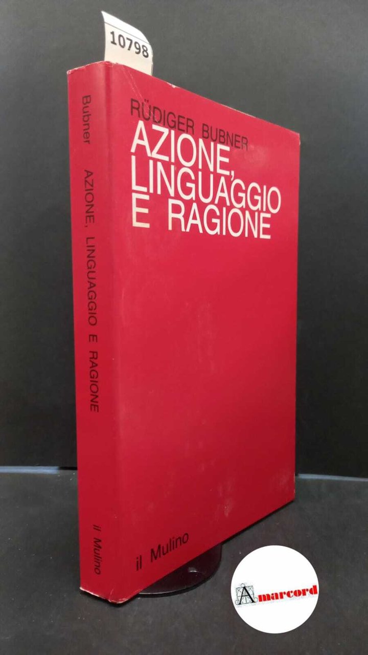 Bubner, Rüdiger. , and Argenton, Bruno. Azione, linguaggio e ragione …
