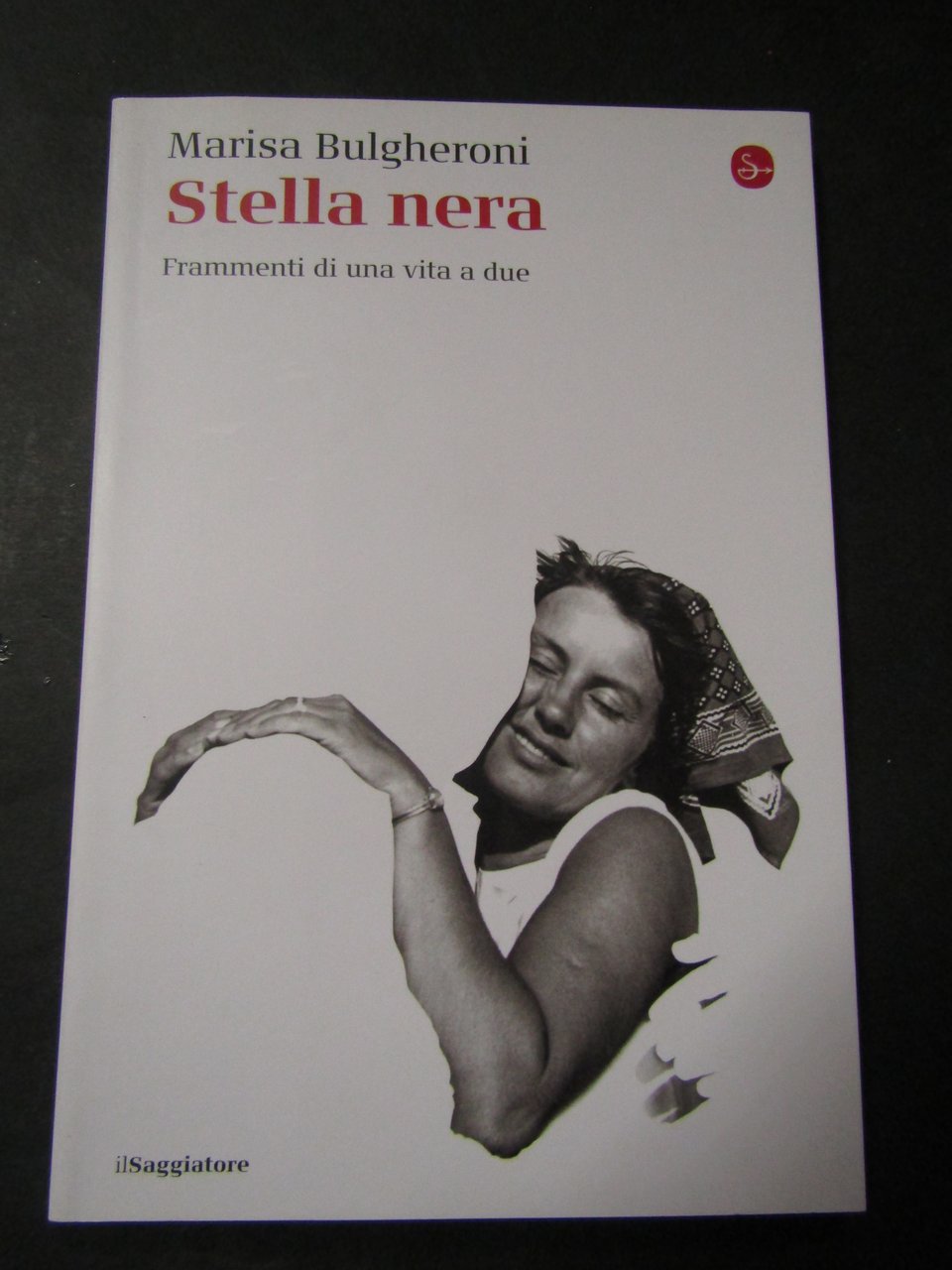 Bulgheroni Marisa. Stella nera. Frammenti di una vita a due. …