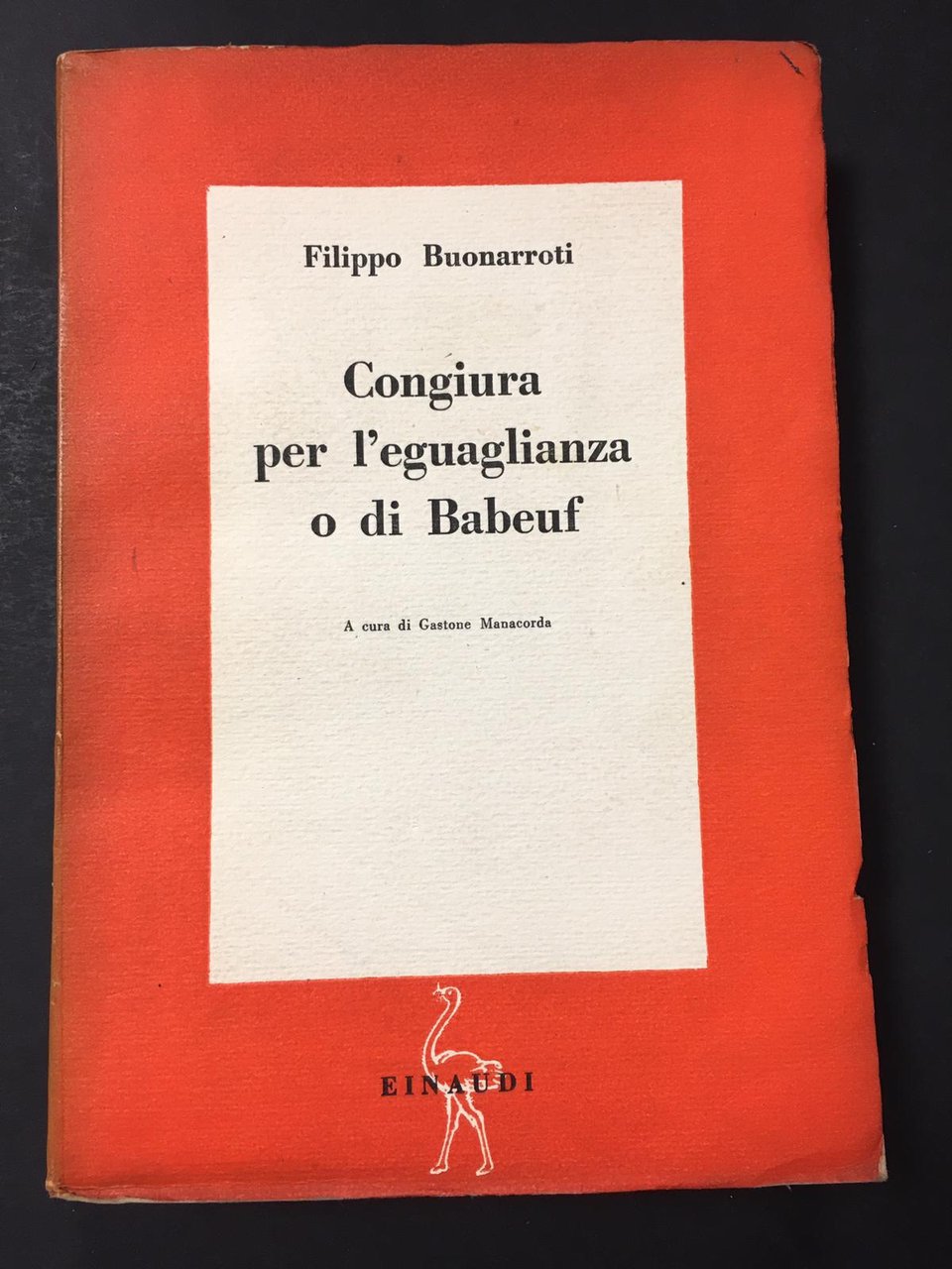 Buonarroti Filippo. Congiura per l'eguaglianza o di Babeuf. Einaudi. 1946