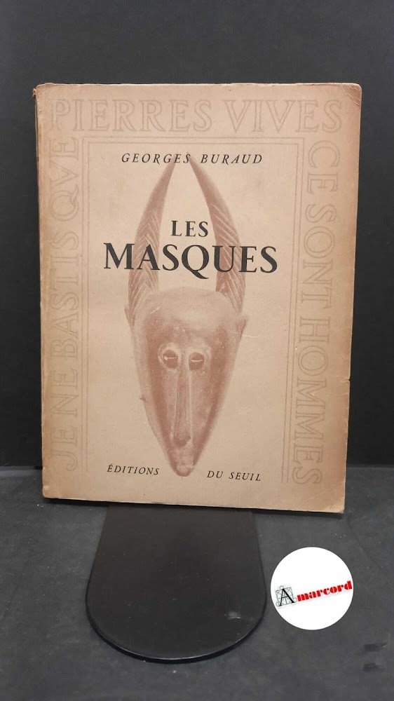 Buraud, Georges. Les masques : essai. Paris Editions du seuil, …