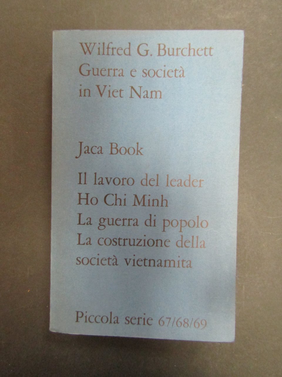 Burchett Wilfred G.Guerra e società in Viet Nam. Jaca Book. …