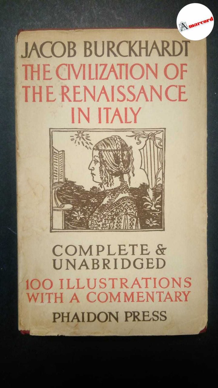 Burckhardt Jacob, The civilization of the renaissance in Italy, Phaidon,1950.