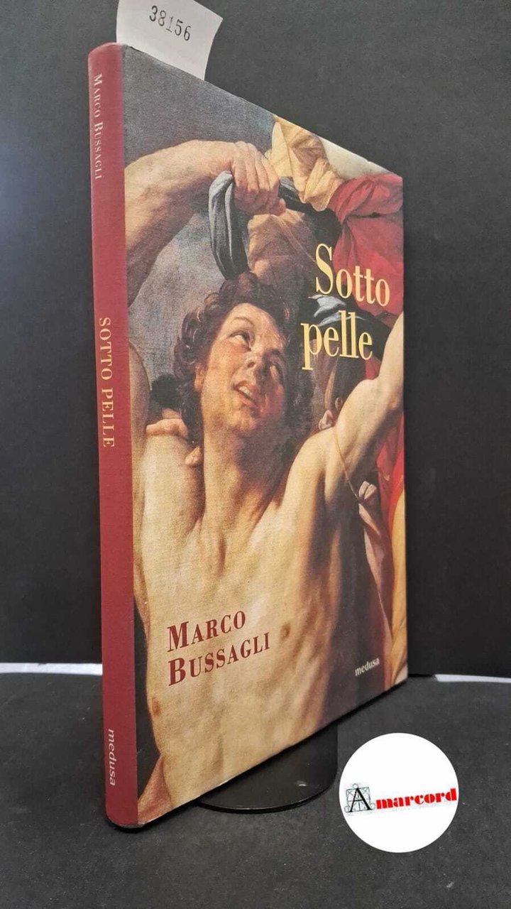 Bussagli, Marco. Sotto pelle: nove lezioni fra arte e anatomia. … | Immagine principale