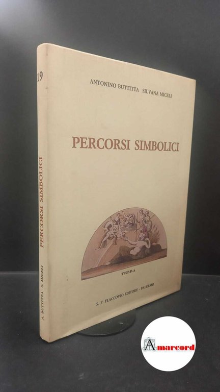 Buttitta, Antonino. , and Miceli, Silvana. , and D'Agostino, Gabriella. Percorsi simbolici Palermo S. F. Flaccovio, 1989