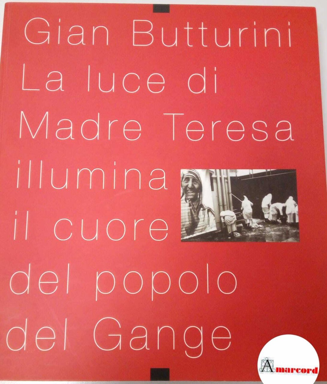 Butturini Gian,La luce di Madre Teresa illumina il cuore del …