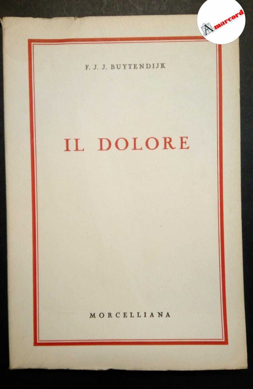 Buytendijk F. J. J., Il dolore, Morcelliana, 1957