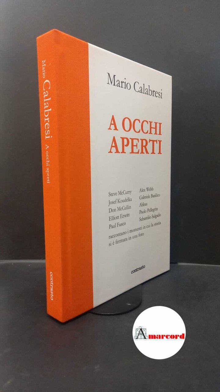 Calabresi, Mario. A occhi aperti : Steve McCurry, Joseph Koudelca …