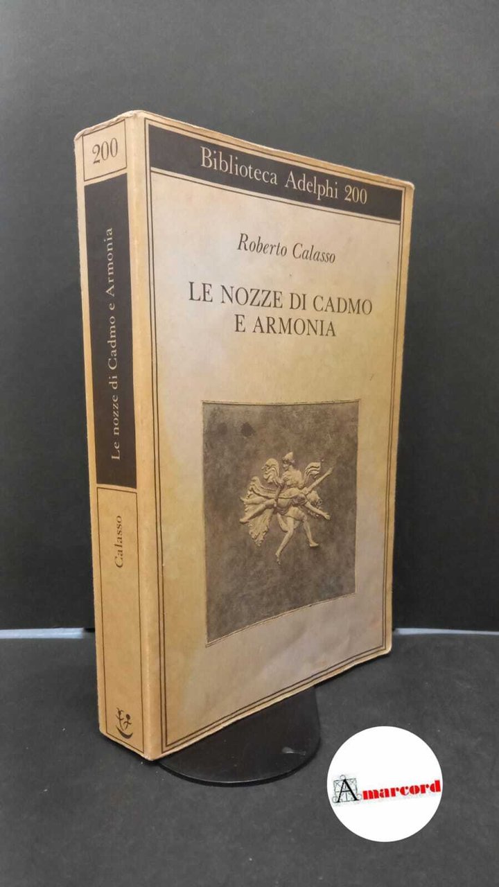 Calasso Roberto, Le nozze di Cadmo e Armonia, Adelphi, 1988.