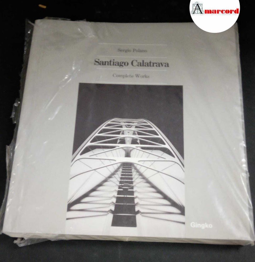 Calatrava, Santiago. , and Polano, Sergio. Santiago Calatrava : complete …