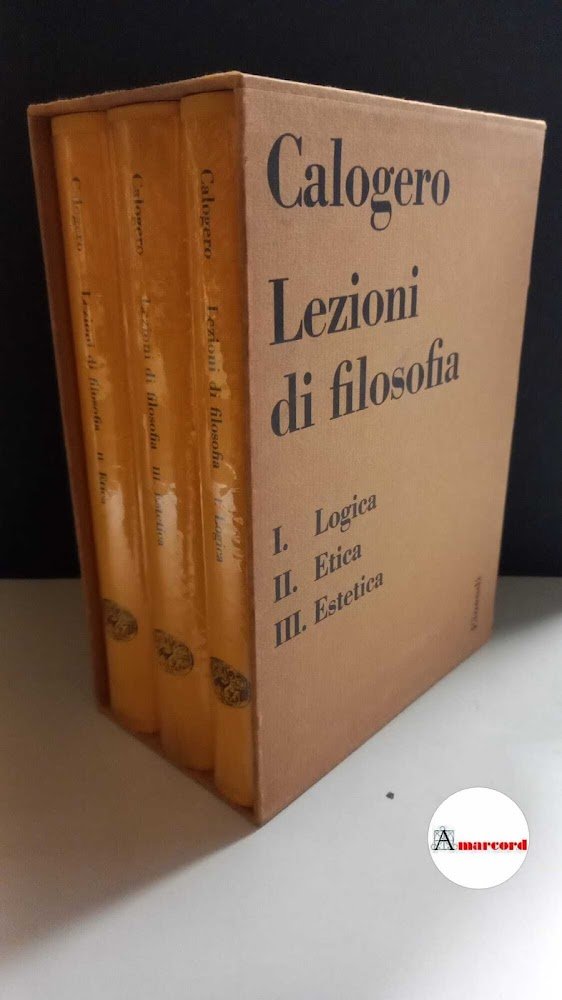 Calogero Guido, Lezioni di filosofia. Logica, Etica, Estetica (3 voll. …