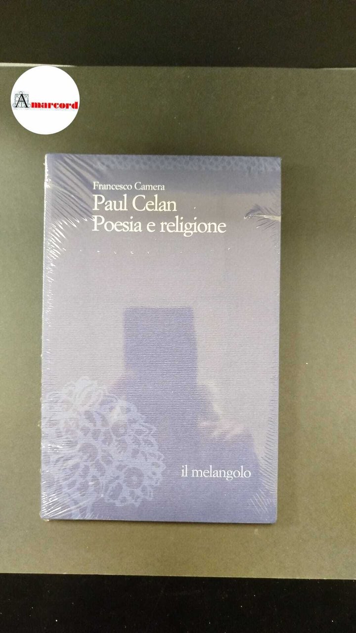 Camera, Francesco. Paul Celan : poesia e religione. Genova Il …