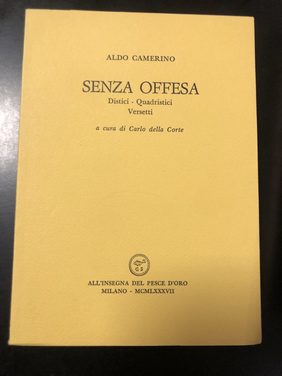 Camerino Aldo. Senza offesa. Distici - Quadristici - Versetti. Scheiwiller …