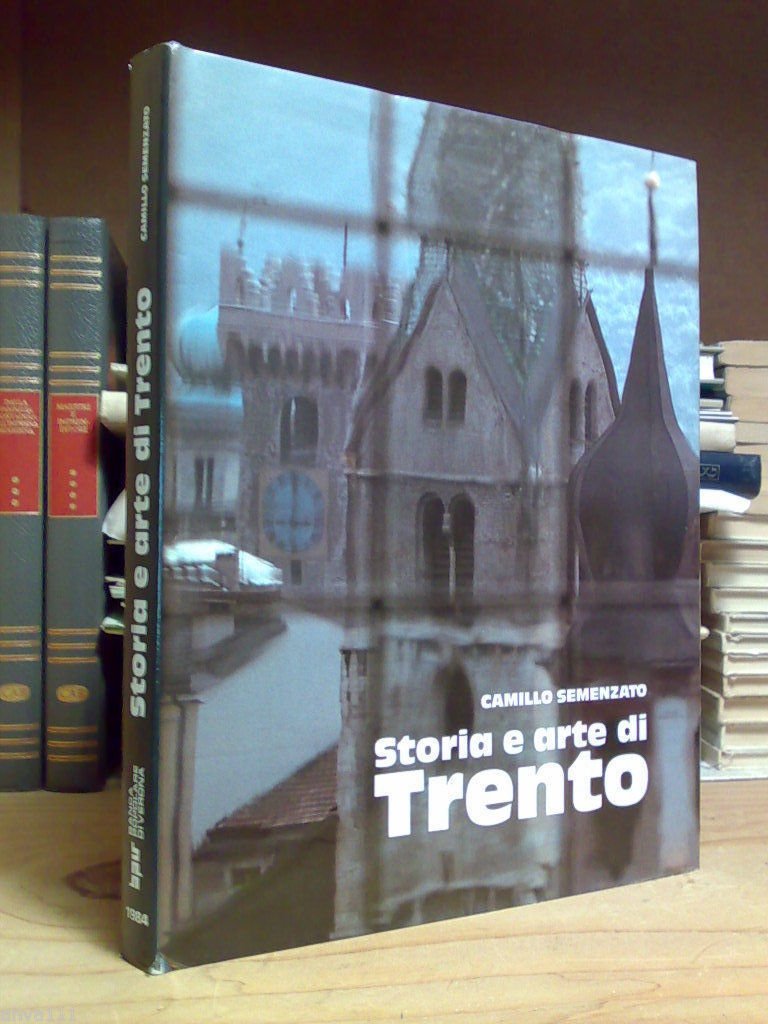 Camillo Semenzato - STORIA E ARTE DI TRENTO - 1984
