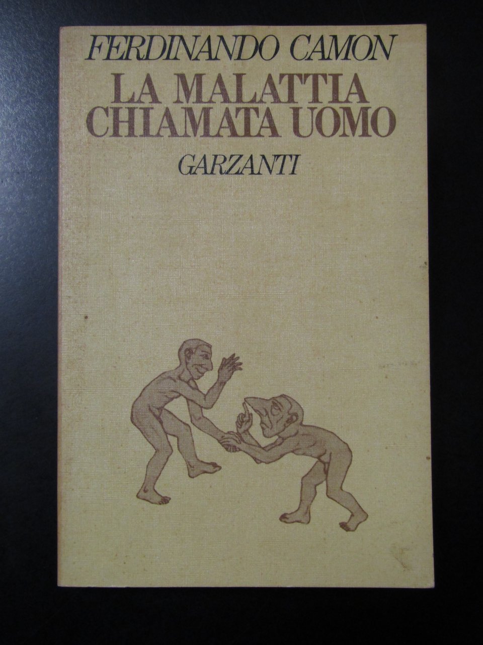 Camon Ferdinando. La malattia chiamata uomo. Garzanti 1981 - I.