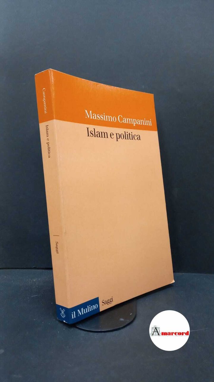 Campanini, Massimo. Islam e politica Bologna Il mulino, 1999