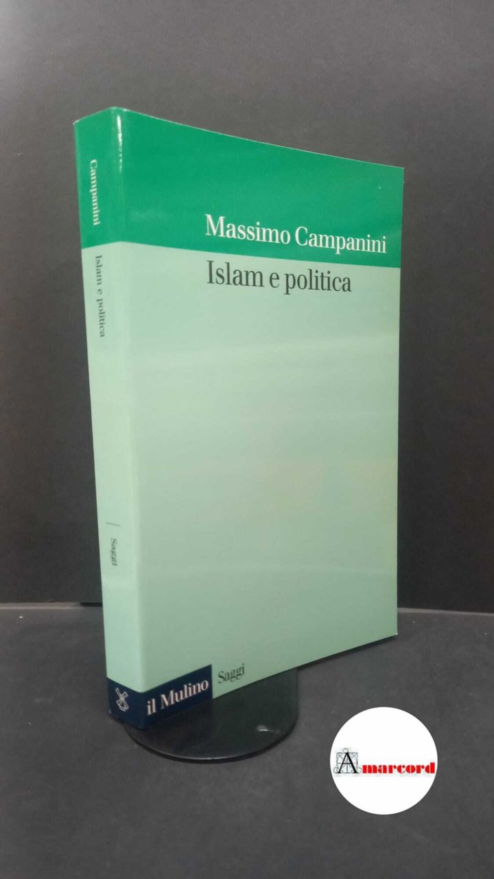 Campanini, Massimo. Islam e politica Bologna Il mulino, 2003