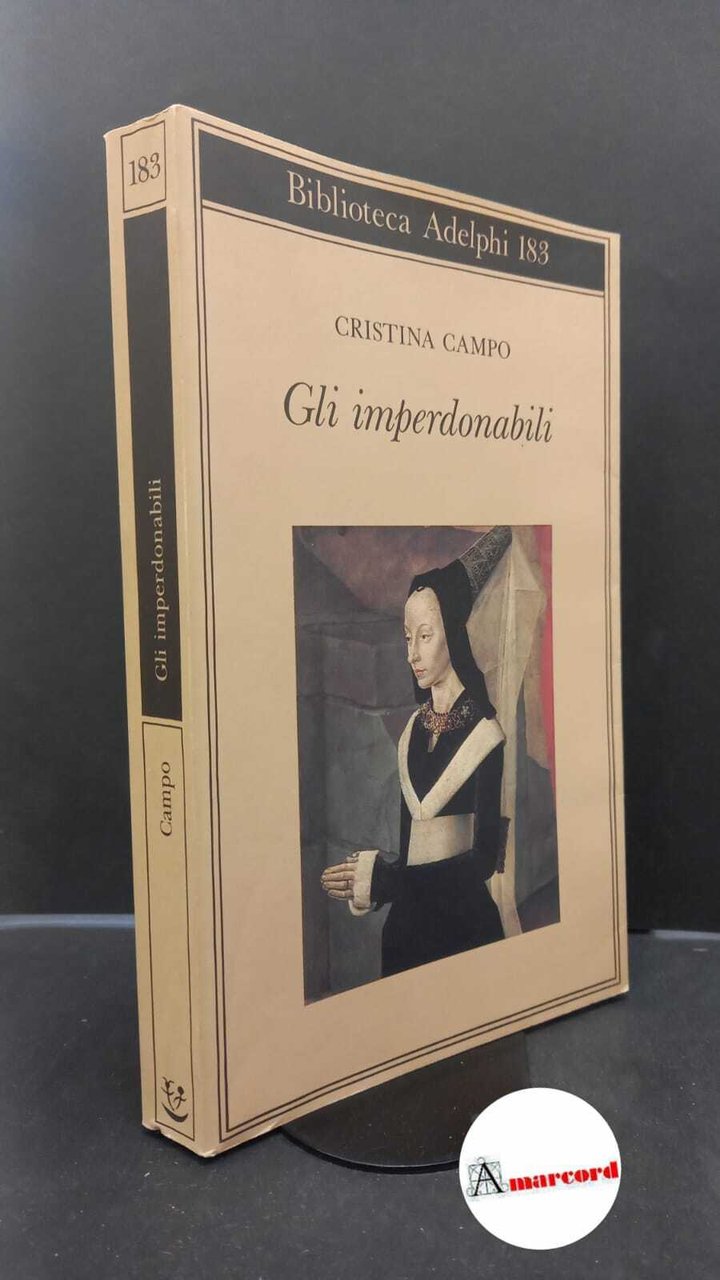Campo, Cristina. Gli imperdonabili Milano Adelphi, 1987