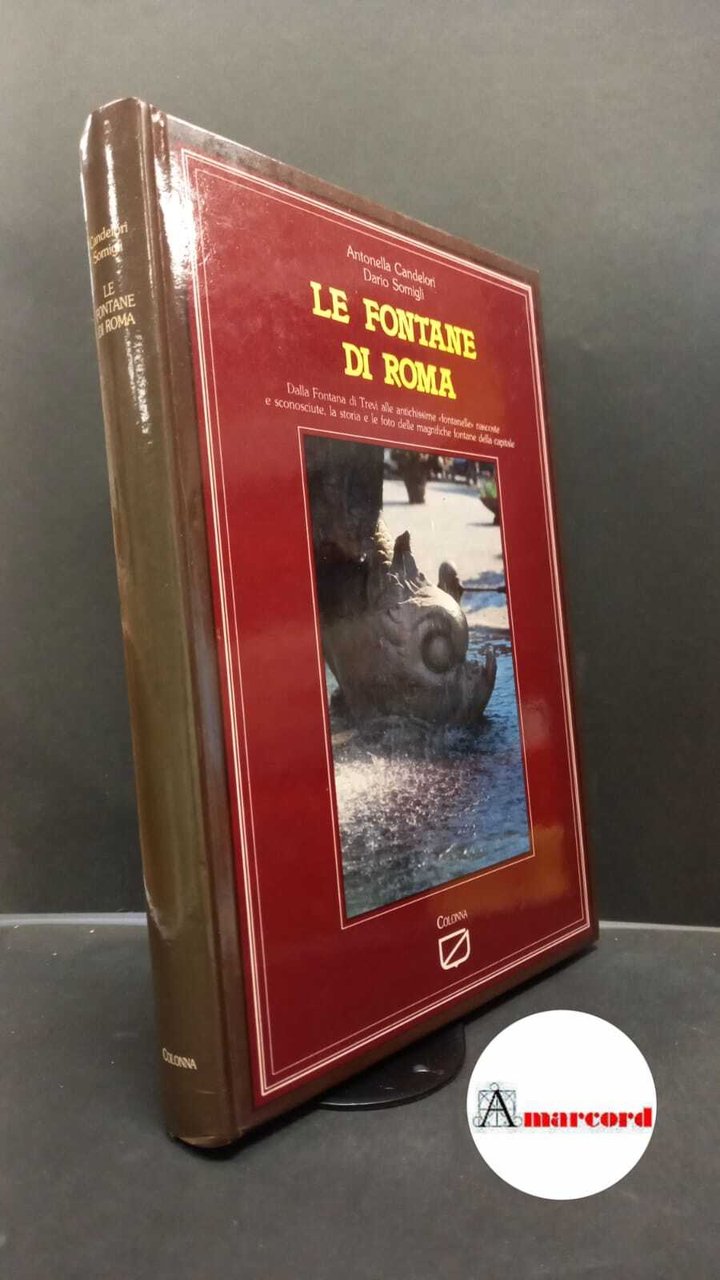 Candelori, Antonella. , and Somigli, Dario. Le fontane di Roma …