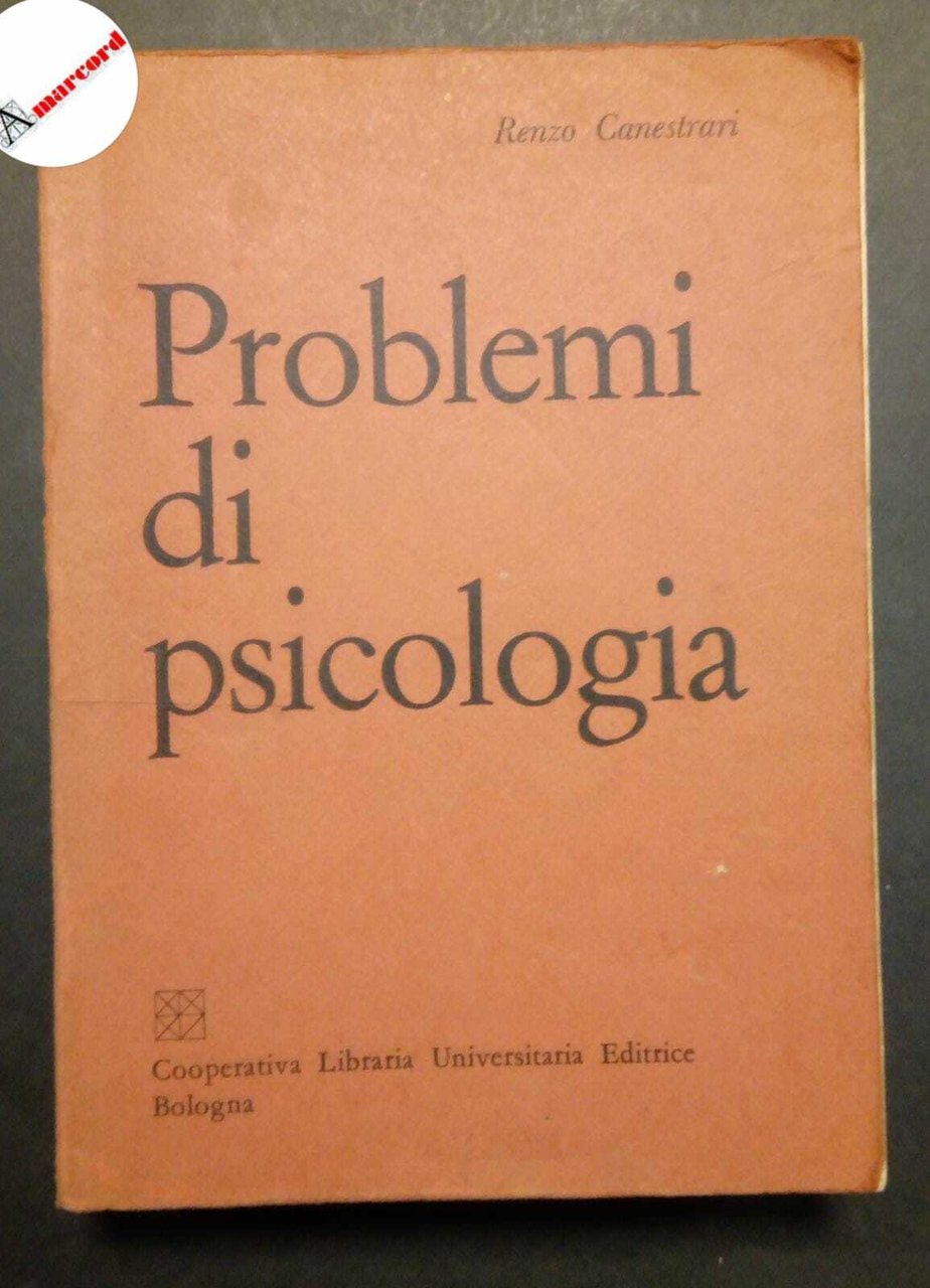 Canestrari Renzo, Problemi di psicologia, Cooperativa Libraria Universitaria Editrice, 1975.