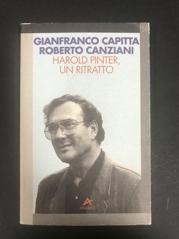Capitta Gianfranco, Canziani Roberto. Harold Pinter, un ritratto. Edizioni Anabasi. 1995 - I 