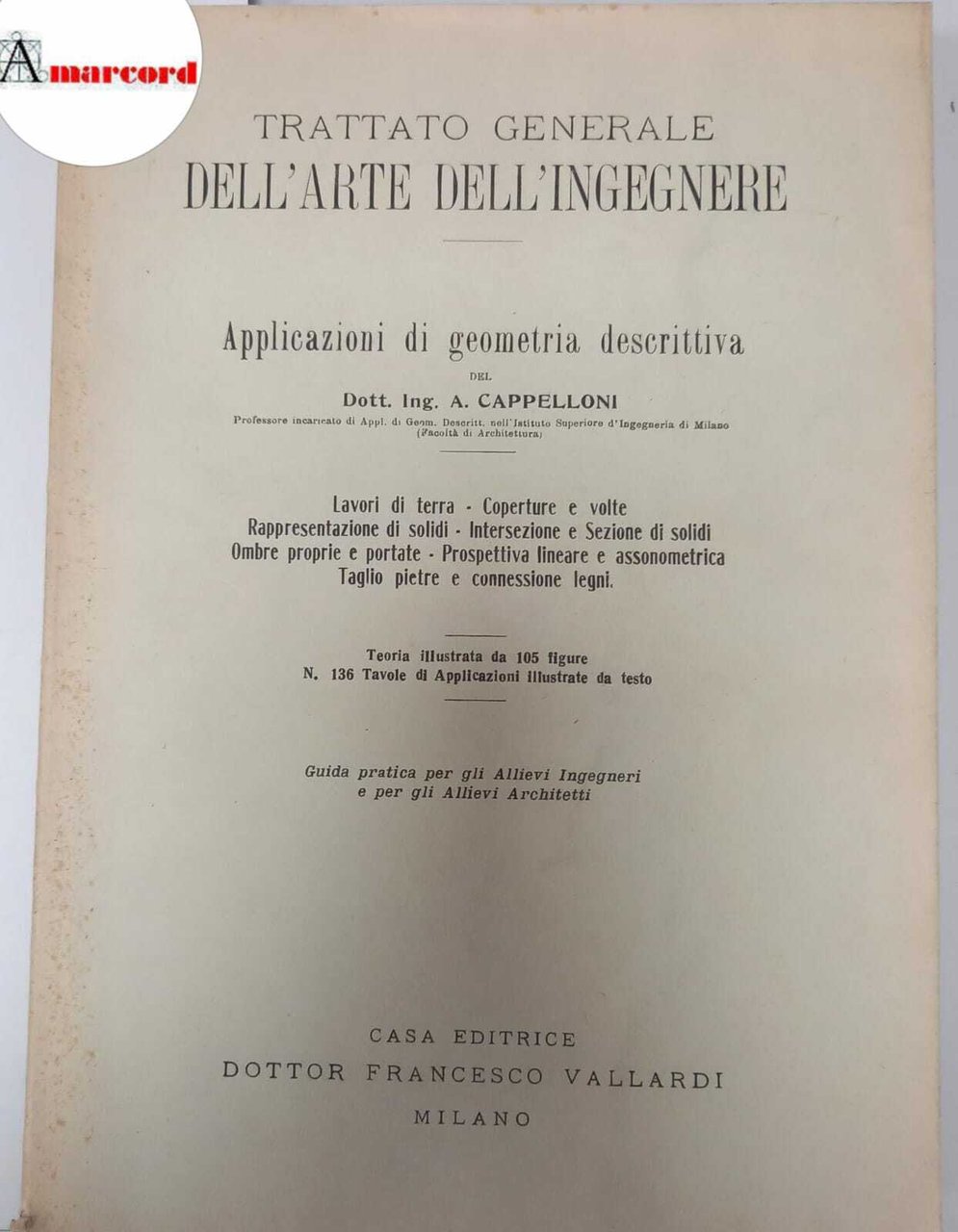 Cappelloni A., Trattato generale dell'arte dell'ingegnere. Applicazioni di geometria descrittiva, …
