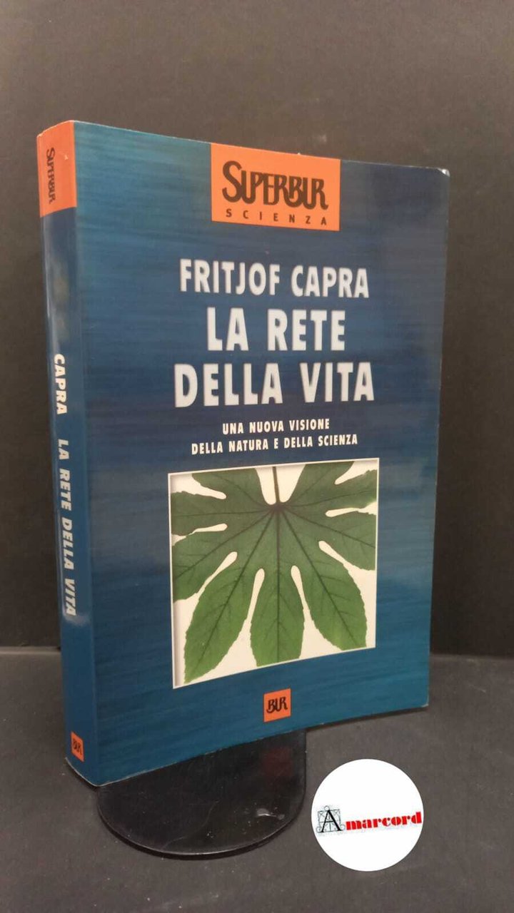 Capra, Fritjof. La rete della vita Milano BUR Rizzoli, 2001