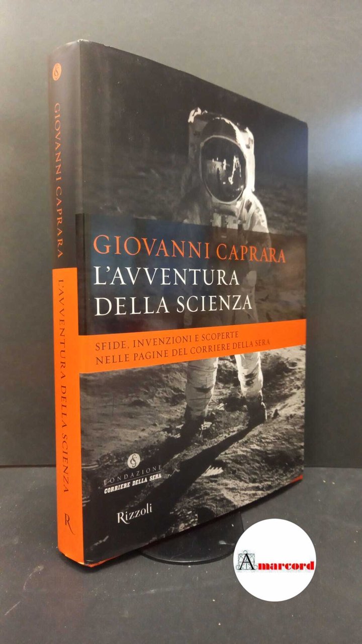 Caprara, Giovanni. L'avventura della scienza : sfide, invenzioni e scoperte …
