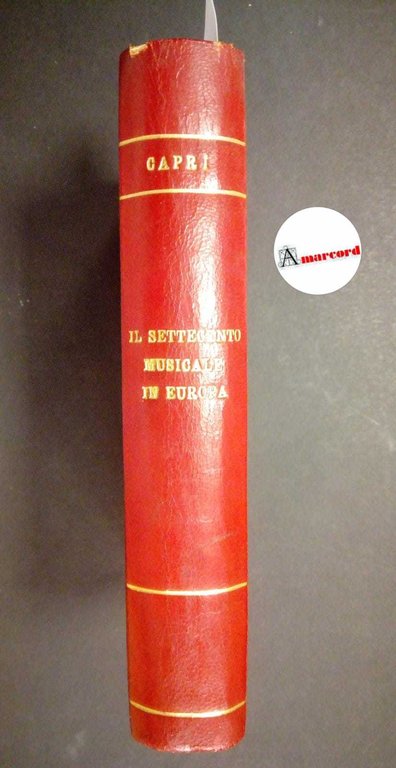 Capri Antonio. Il Settecento musicale in Europa. Hoepli 1936.