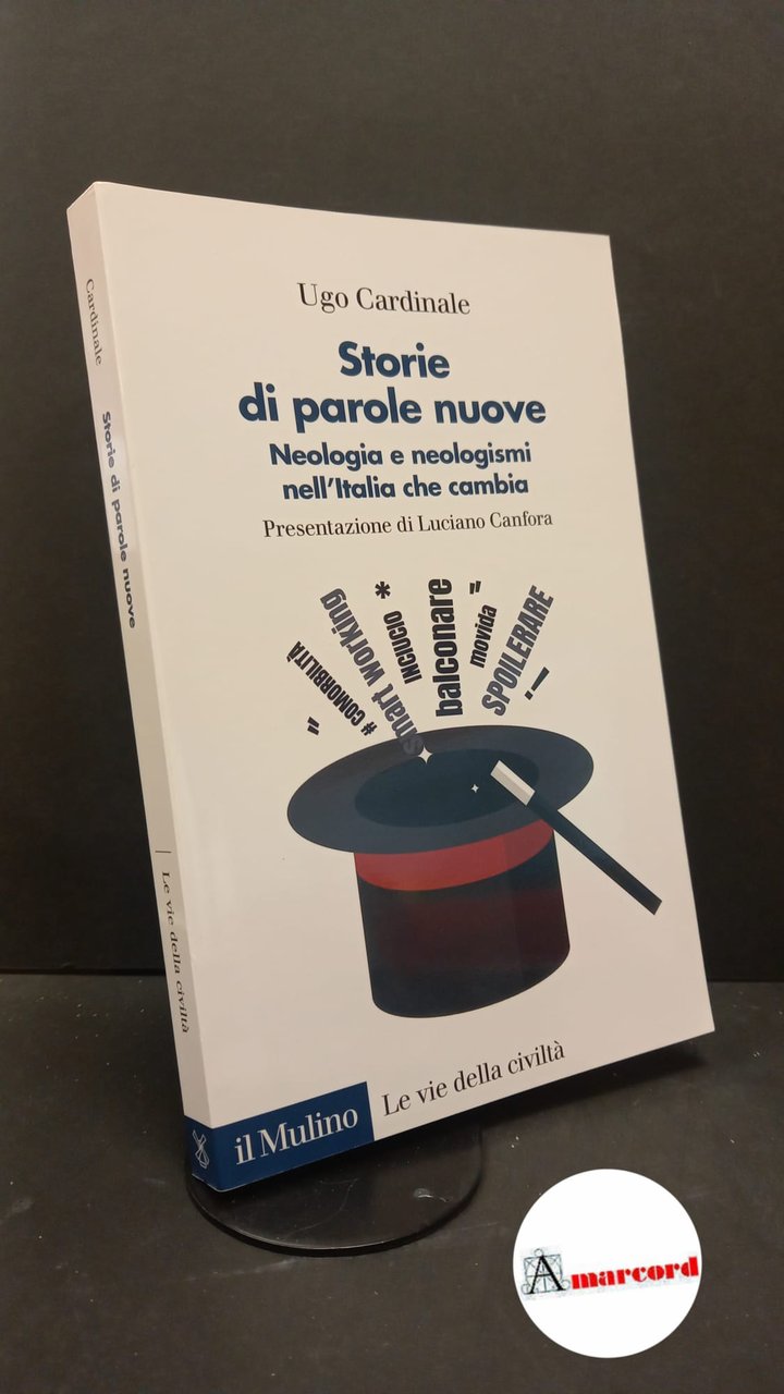Cardinale, Ugo. Storie di parole nuove : neologia e neologismi …