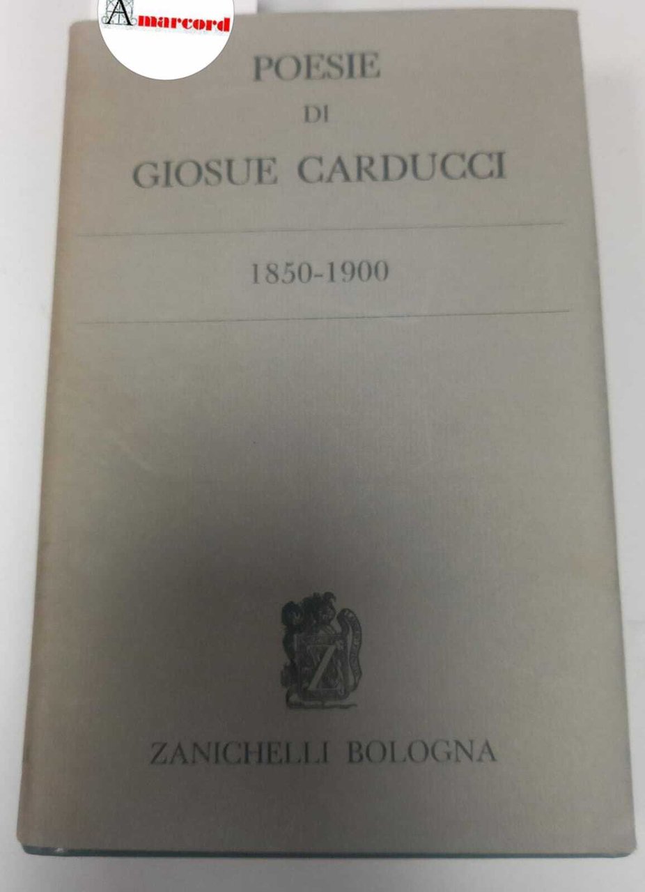 Carducci Giosue, Poesie di Giosue Carducci, Zanichelli, 1973.