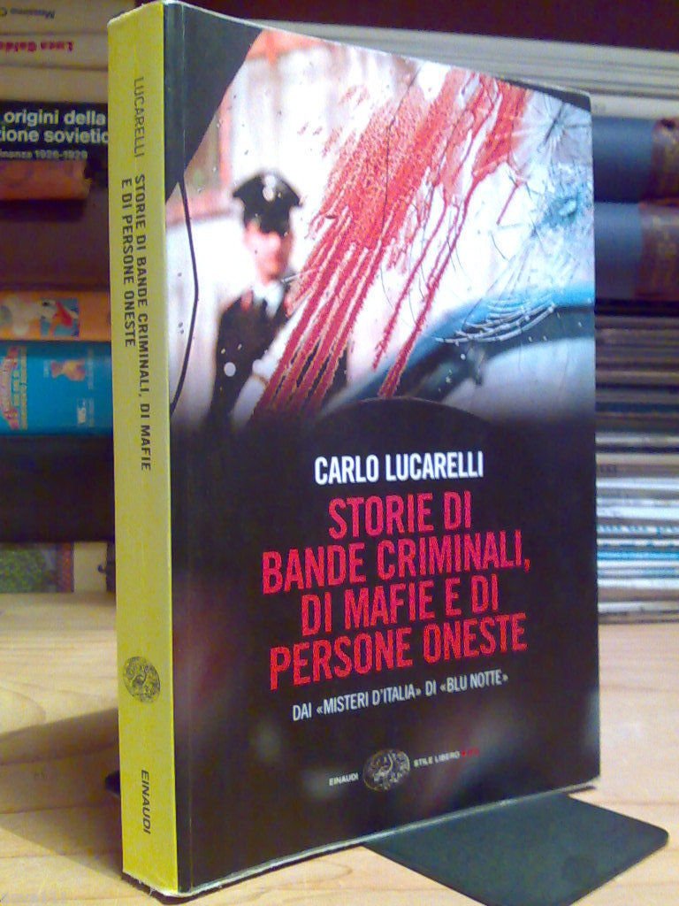 Carlo Lucarelli - STORIE DI BANDE CRIMINALI, DI MAFIE E …