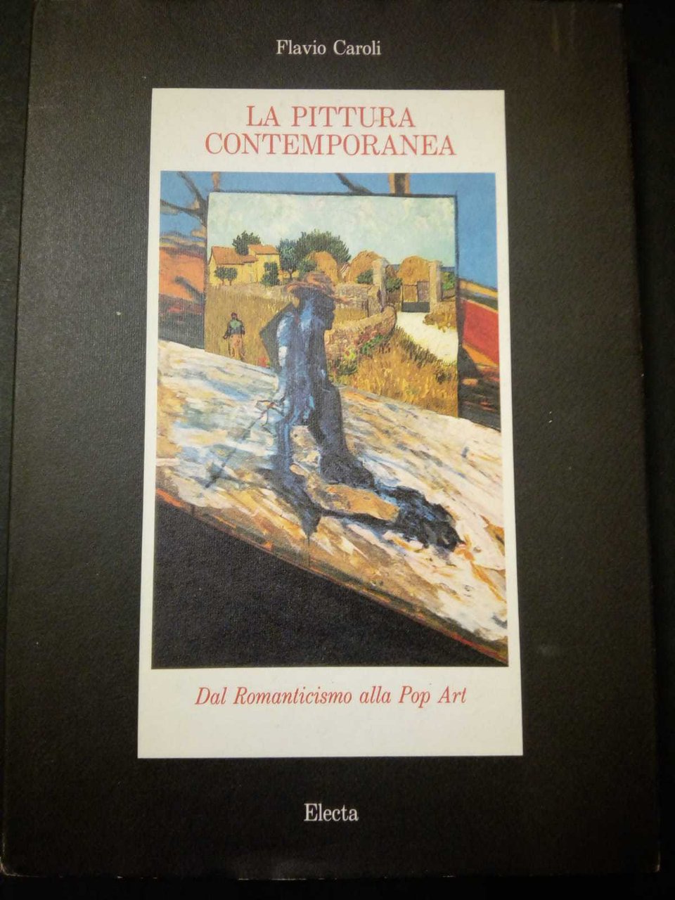 Caroli Flavio. La pittura contemporanea. Dal rinascimento alla Pop Art. …