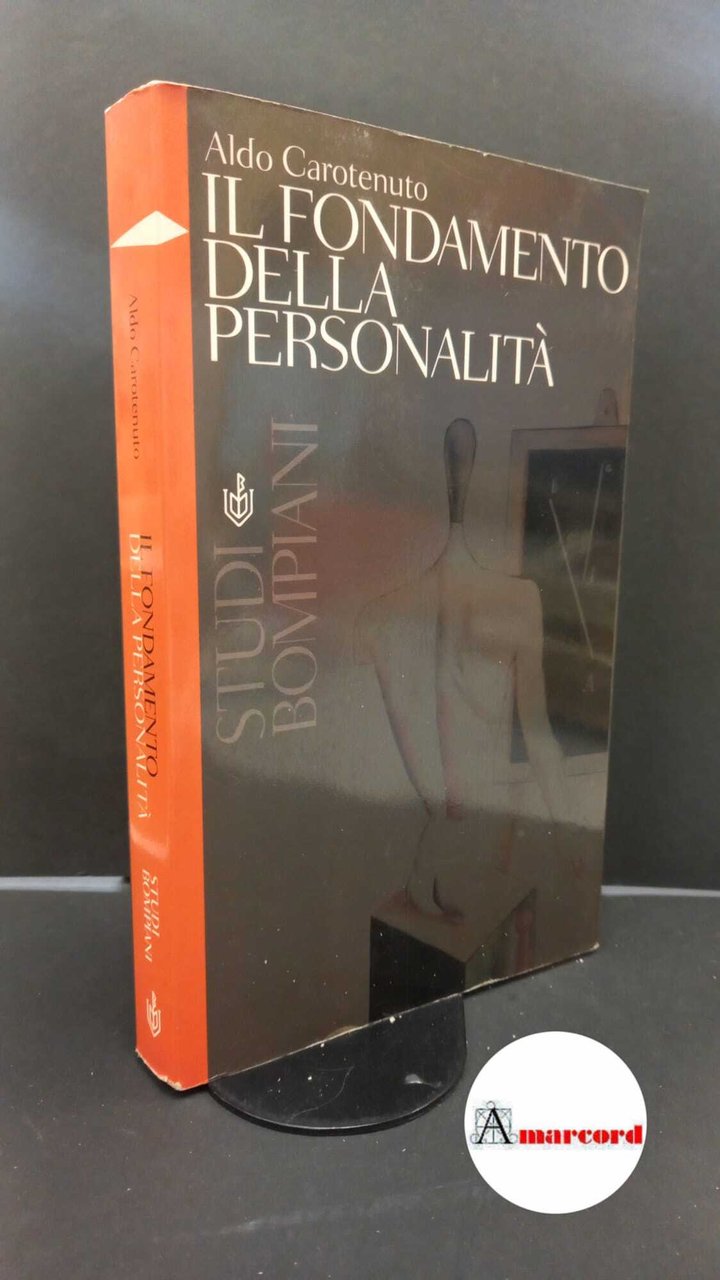 Carotenuto, Aldo. Il fondamento della personalità Milano Bompiani, 2000