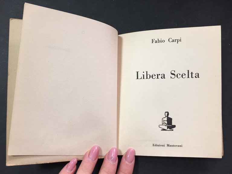 Carpi Fabio. Libera scelta. Edizione Mantovani. 1957