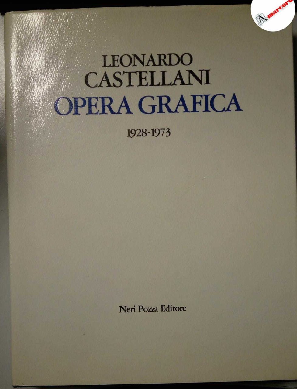 Castellani Leonardo, Opera grafica 1928-1973, Neri Pozza, 1974.