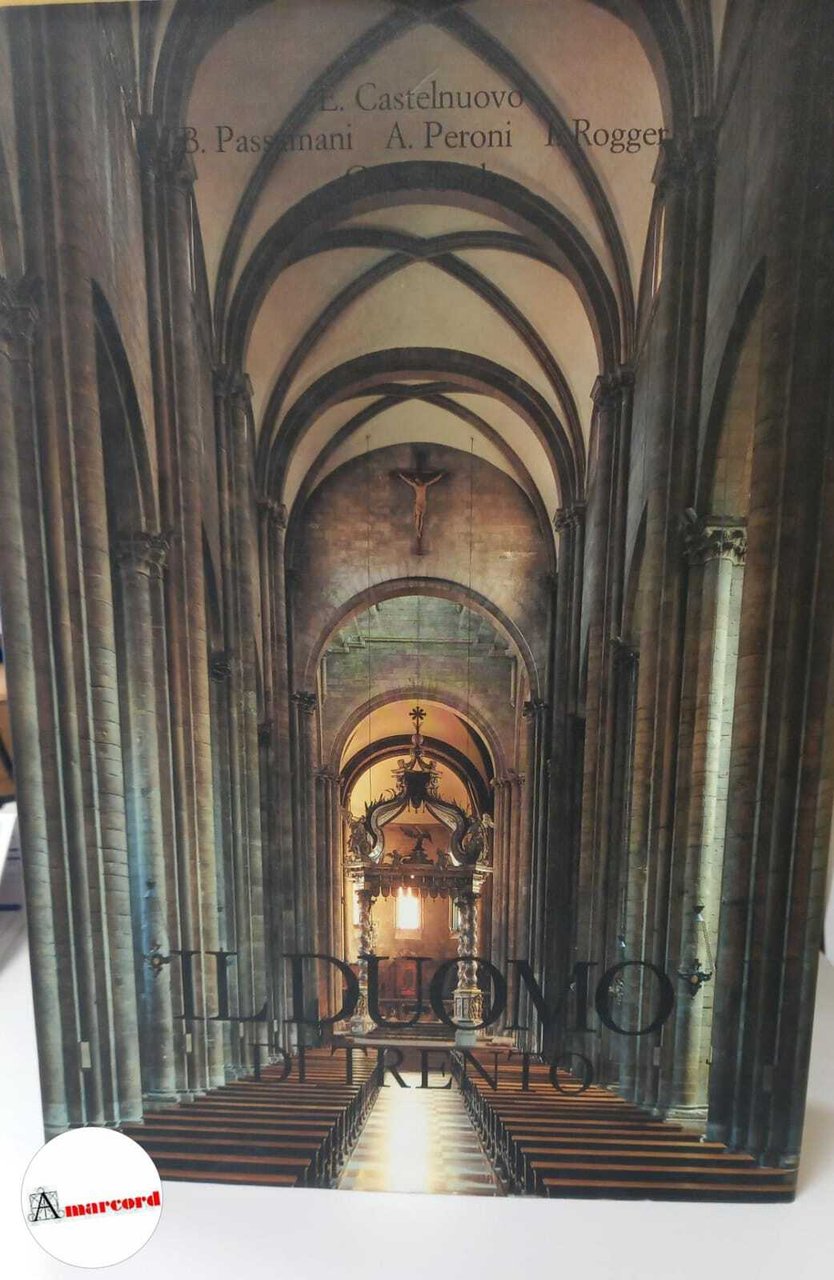 Castelnuovo Enrico (a cura di), il Duomo di Trento. Architettura …